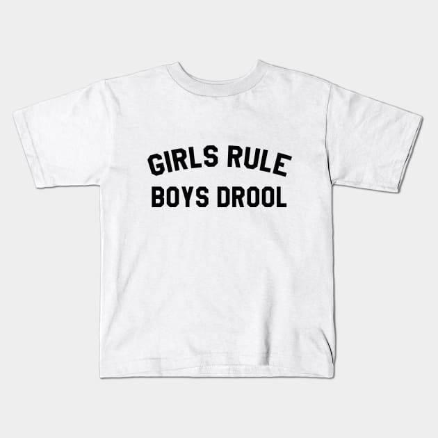 Girls Rule Boys Drool Kids T-Shirt by MartinAes